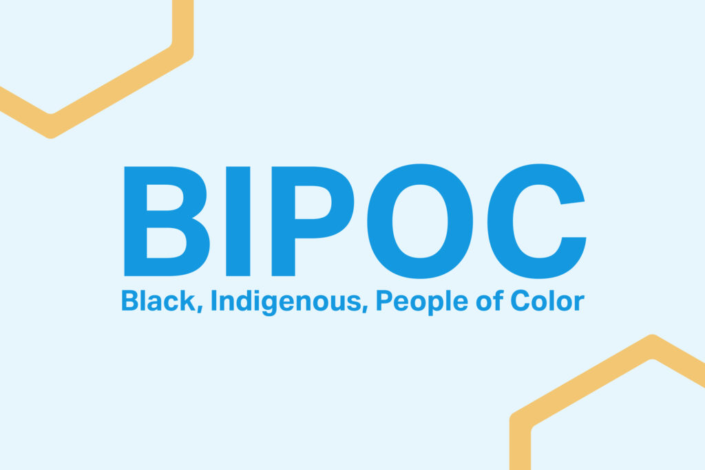BIPOC: Black, Indigenous, People of Color